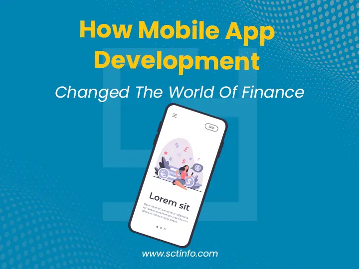 How Mobile App Development Changed The World Of Finance